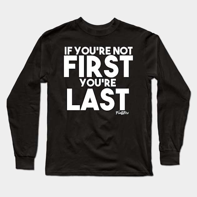 FIRST OR LAST (w) Long Sleeve T-Shirt by fontytees